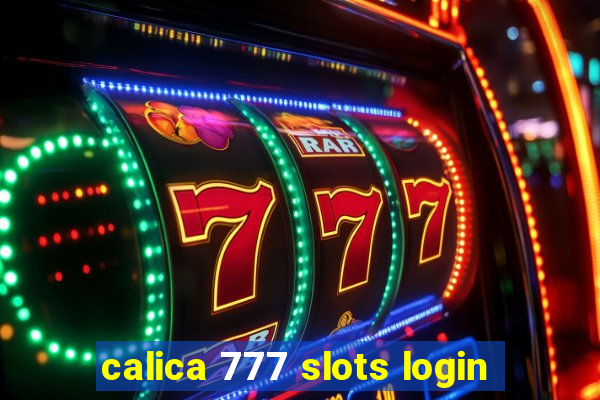 calica 777 slots login